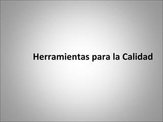 Herramientas para la Calidad 
