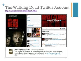 +
    The Walking Dead Twitter Account
    http://twitter.com/WalkingDead_AMC
 