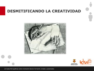 DESMITIFICANDO LA CREATIVIDAD
 