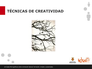 TÉCNICAS DE CREATIVIDAD
 