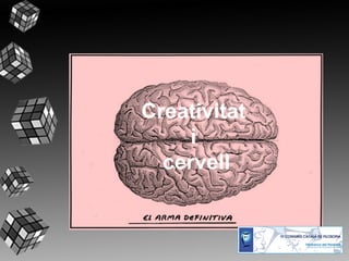 Creativitat
i
cervell
 