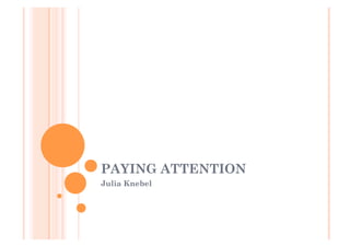 PAYING ATTENTION
Julia Knebel
 