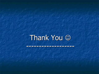 Thank You   ------------------- 