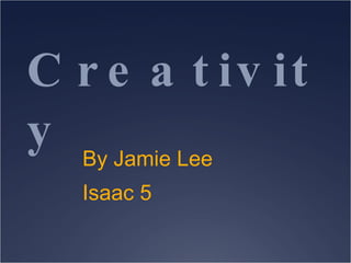 Creativity By Jamie Lee Isaac 5 