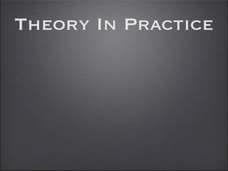 Theory In Practice
 