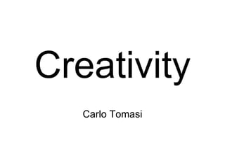 Creativity Carlo Tomasi 