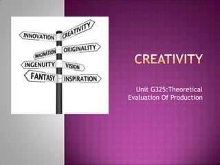 Unit G325:Theoretical
Evaluation Of Production
 
