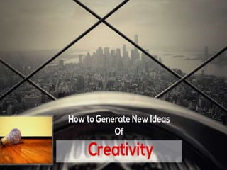 Methods of Generating new ideas of Creativity (Quick Tips)