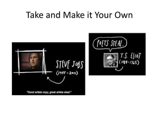 Take and Make it Your Own