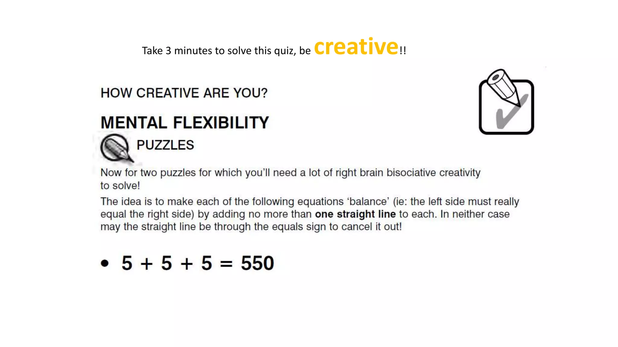 Take 3 minutes to solve this quiz, be creative!!
 