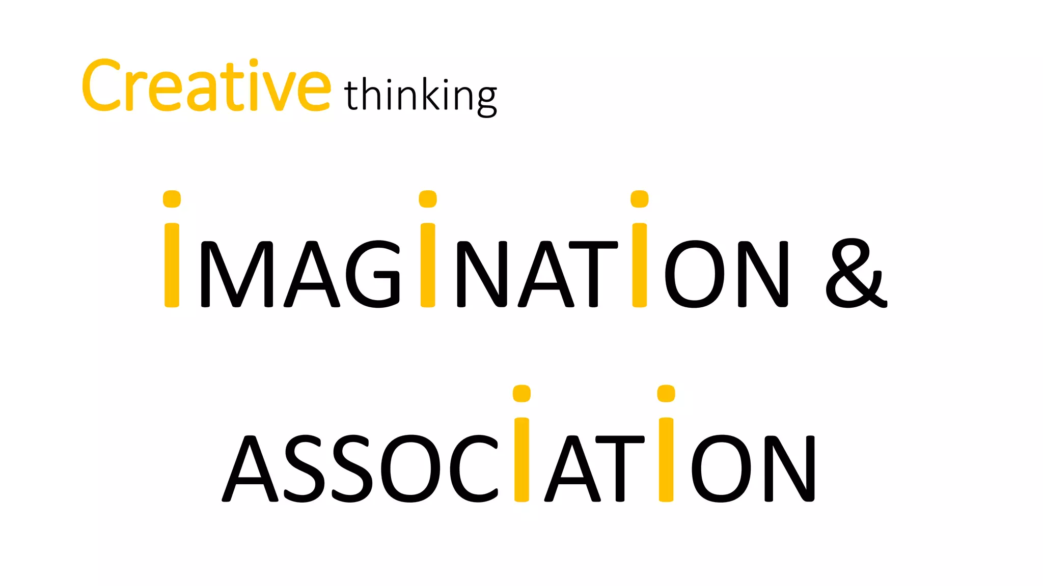 Creativethinking
iMAGiNATiON &
ASSOCiATiON
 