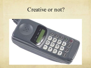 Creative or not?
 