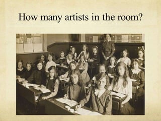 How many artists in the room?
 