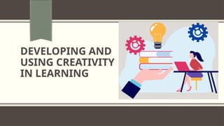 Creativity.pptx how to make creative class | PPTX