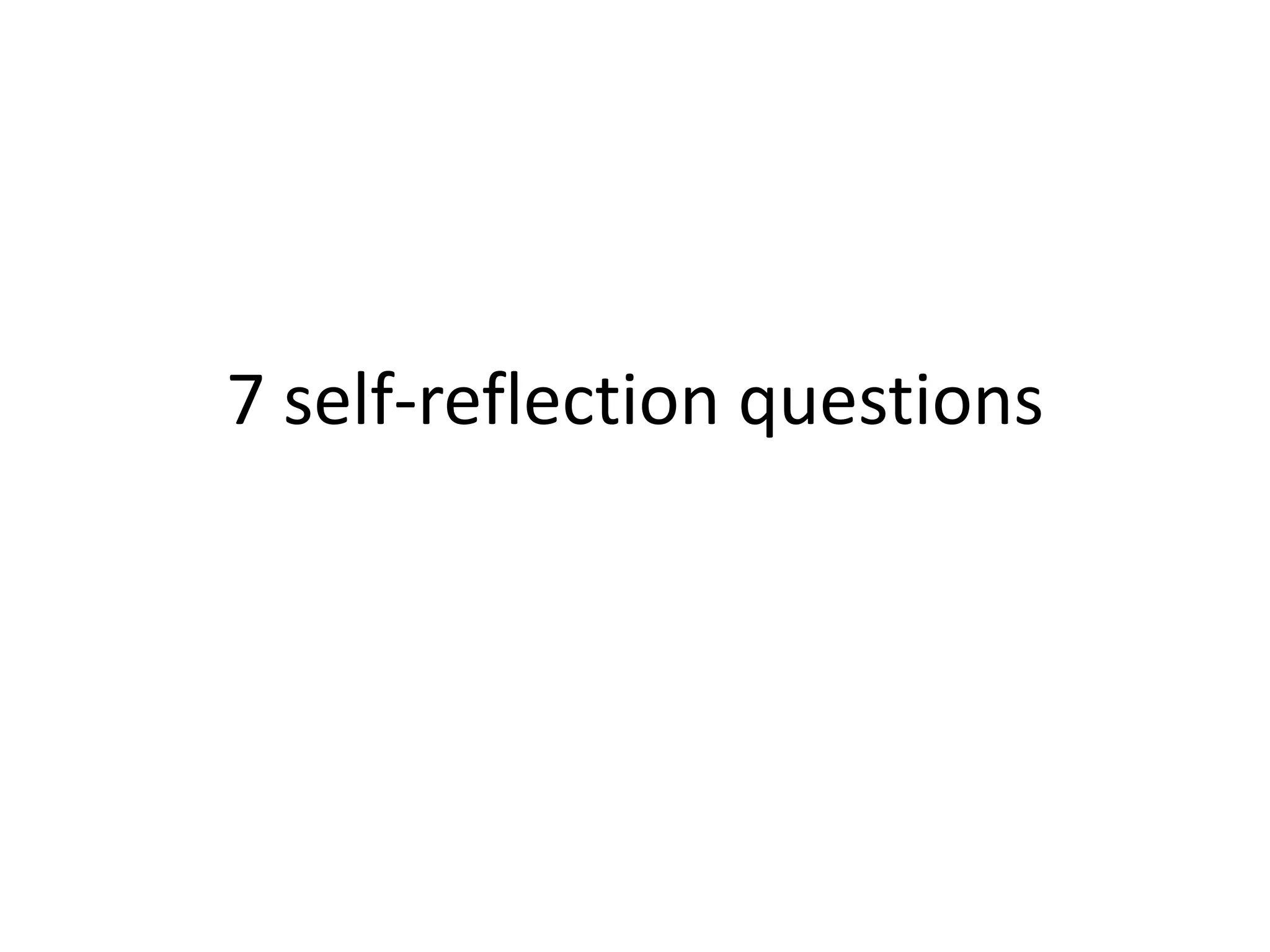 7 self-reflection questions
 