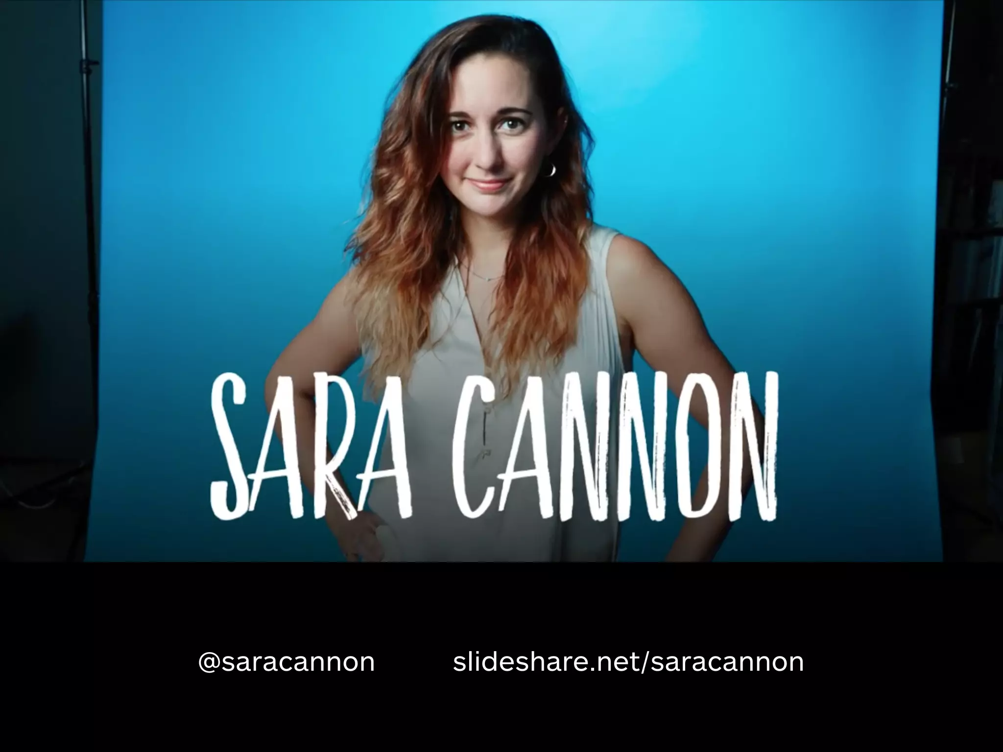 @saracannon slideshare.net/saracannon
 