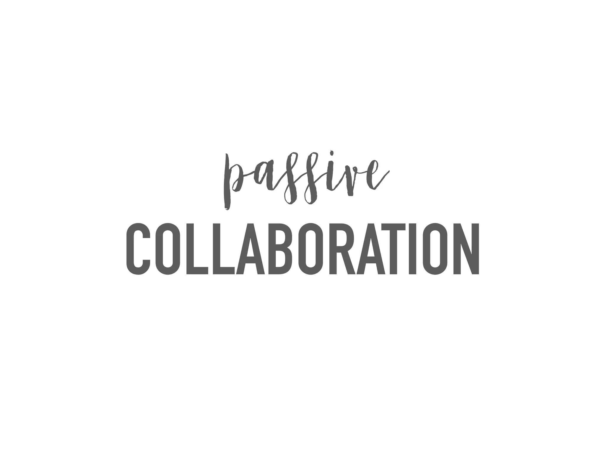 COLLABORATION
passive
 