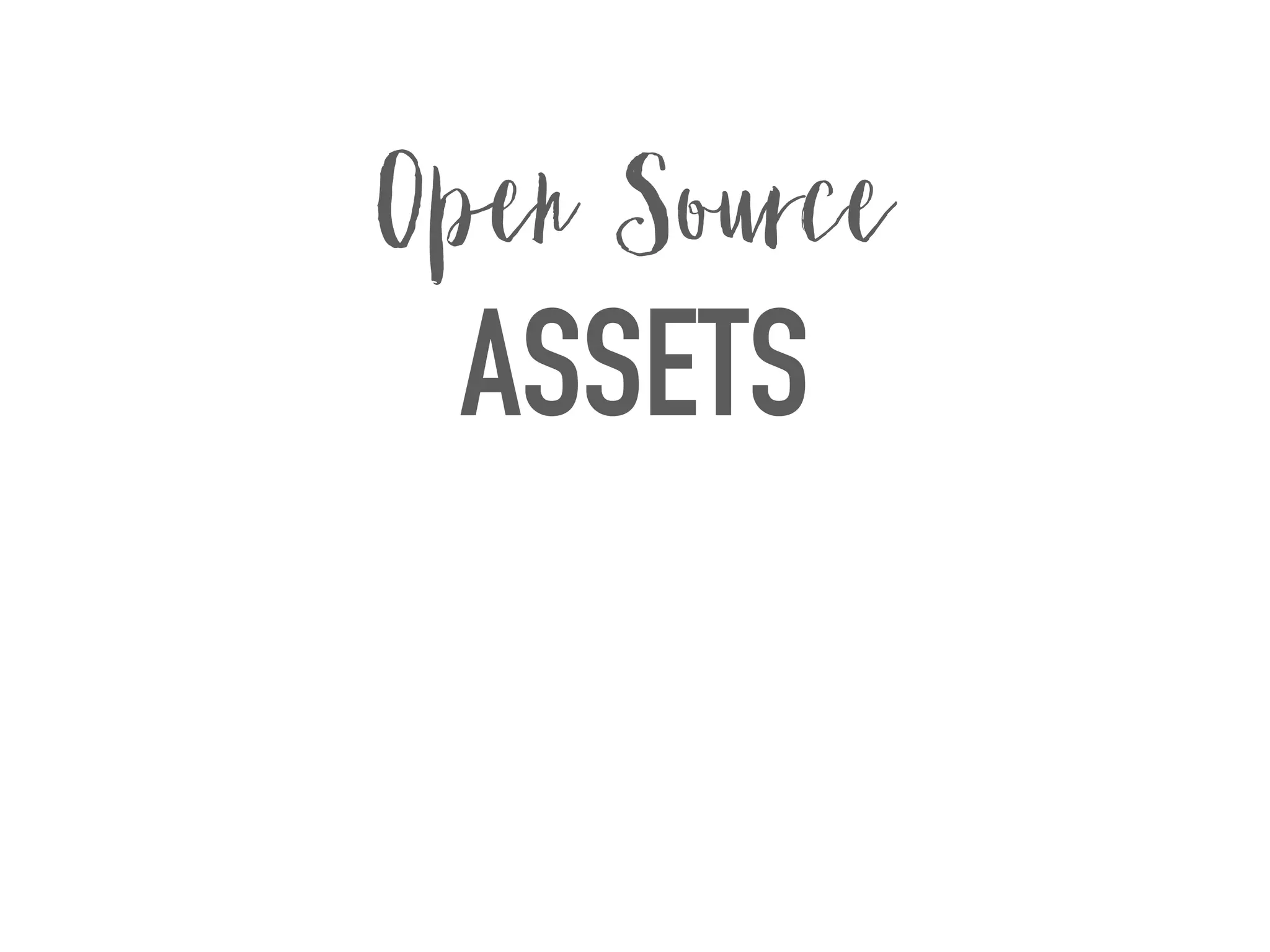 ASSETS
Open Source
 