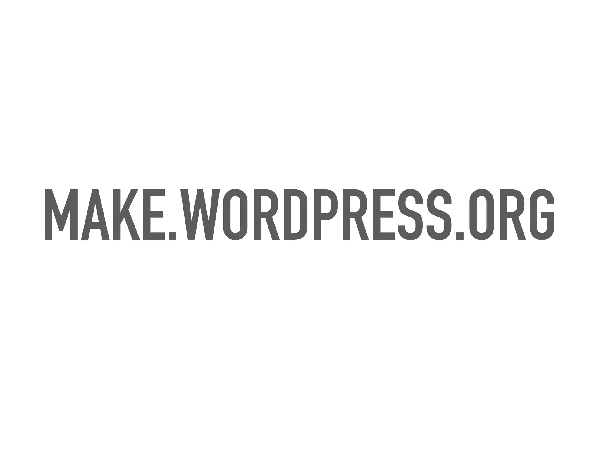 MAKE.WORDPRESS.ORG
 