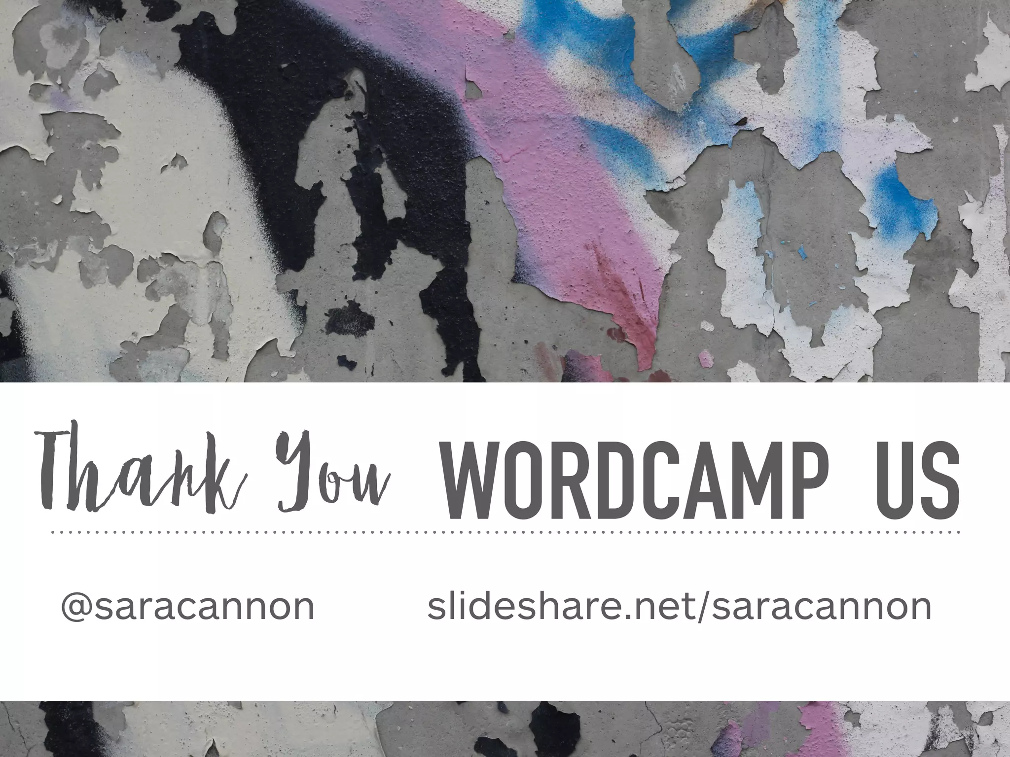 WORDCAMP USThank You
@saracannon slideshare.net/saracannon
 