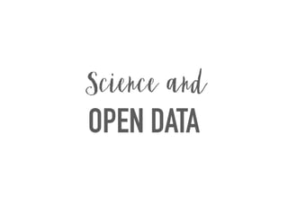 OPEN DATA
Science and
 