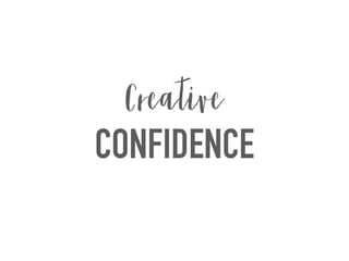 CONFIDENCE
Creative
 