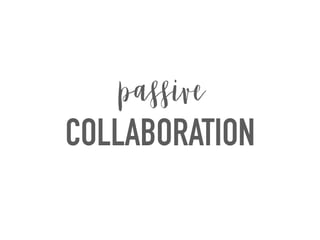 COLLABORATION
passive
 