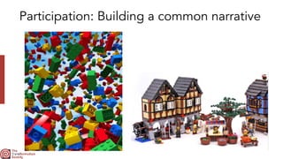 Participation: Building a common narrative
 