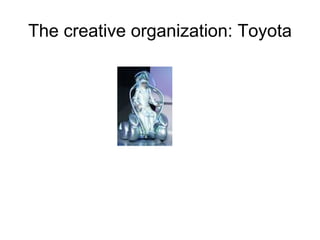 The creative organization: Toyota 