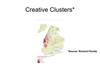 Creative Clusters* *Source: Richard Florida 