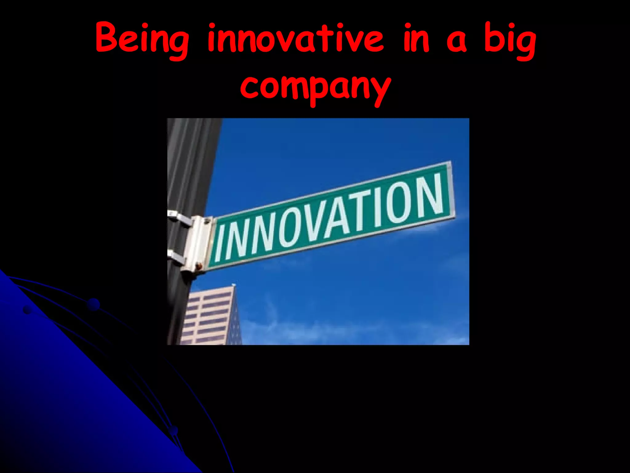Being innovative in a big company 