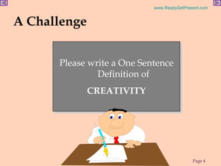 Please write a One Sentence Definition of CREATIVITY A Challenge 