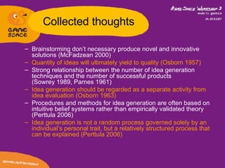 Collected thoughts <ul><ul><li>Brainstorming don’t necessary produce novel and innovative solutions (McFadzean 2000) </li>...