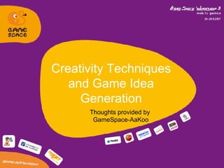 Creativity Techniques and Game Idea Generation Thoughts provided by  GameSpace-AaKoo 