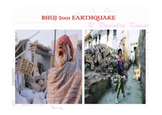 BHUJ 2001 EARTHQUAKE
 