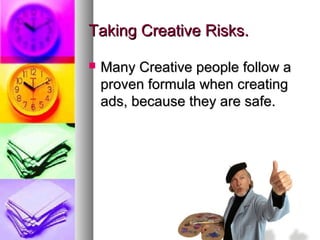 Take Creative Risks Role of Creativity in Advertising | PPT