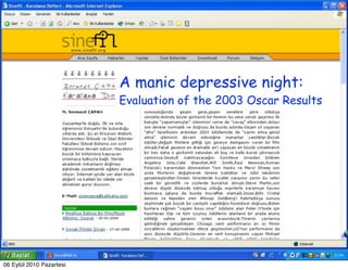 A manic depressive night:
                          Evaluation of the 2003 Oscar Results




06 Eylül 2010 Pazartesi
 