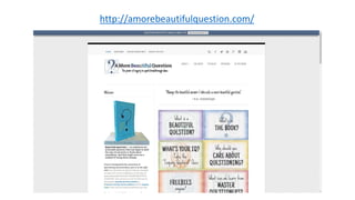 http://amorebeautifulquestion.com/
 