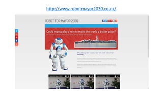 http://www.robotmayor2030.co.nz/
 