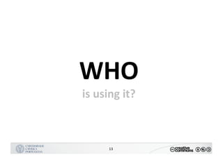 MANUALDENORMASGRÁFICAS|09
LOGÓTIPO HORIZONTAL
13
WHO
is	using	it?
 