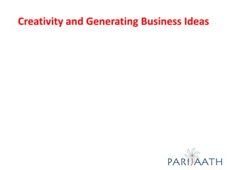 Creativity and Generating Business Ideas
 