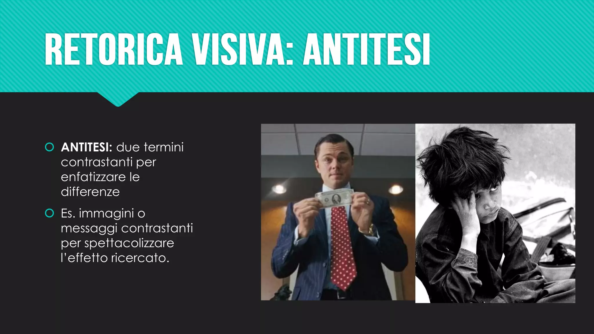  ANTITESI: due termini
contrastanti per
enfatizzare le
differenze
 Es. immagini o
messaggi contrastanti
per spettacolizzare
l’effetto ricercato.
 