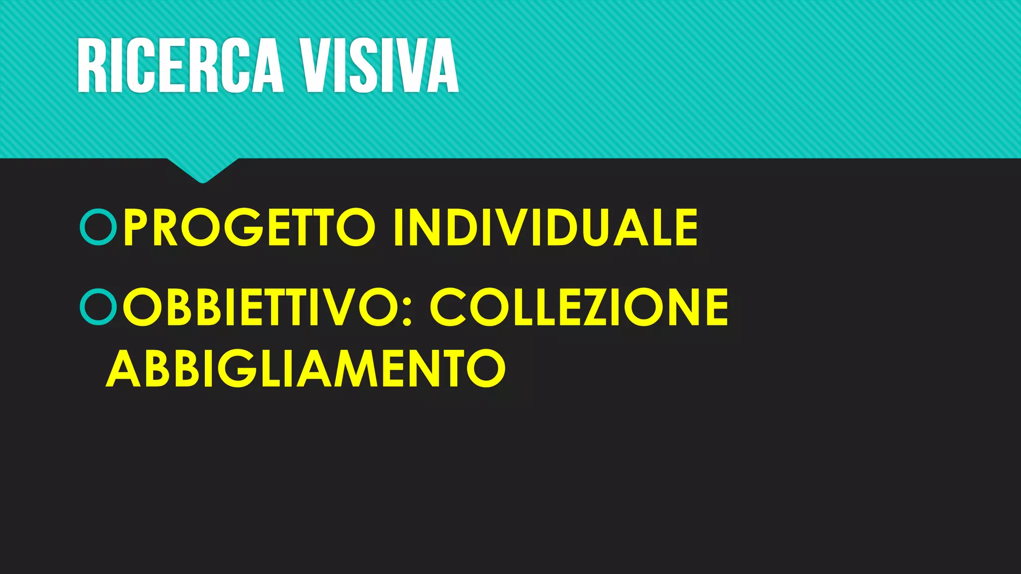 PROGETTO INDIVIDUALE
OBBIETTIVO: COLLEZIONE
ABBIGLIAMENTO
 