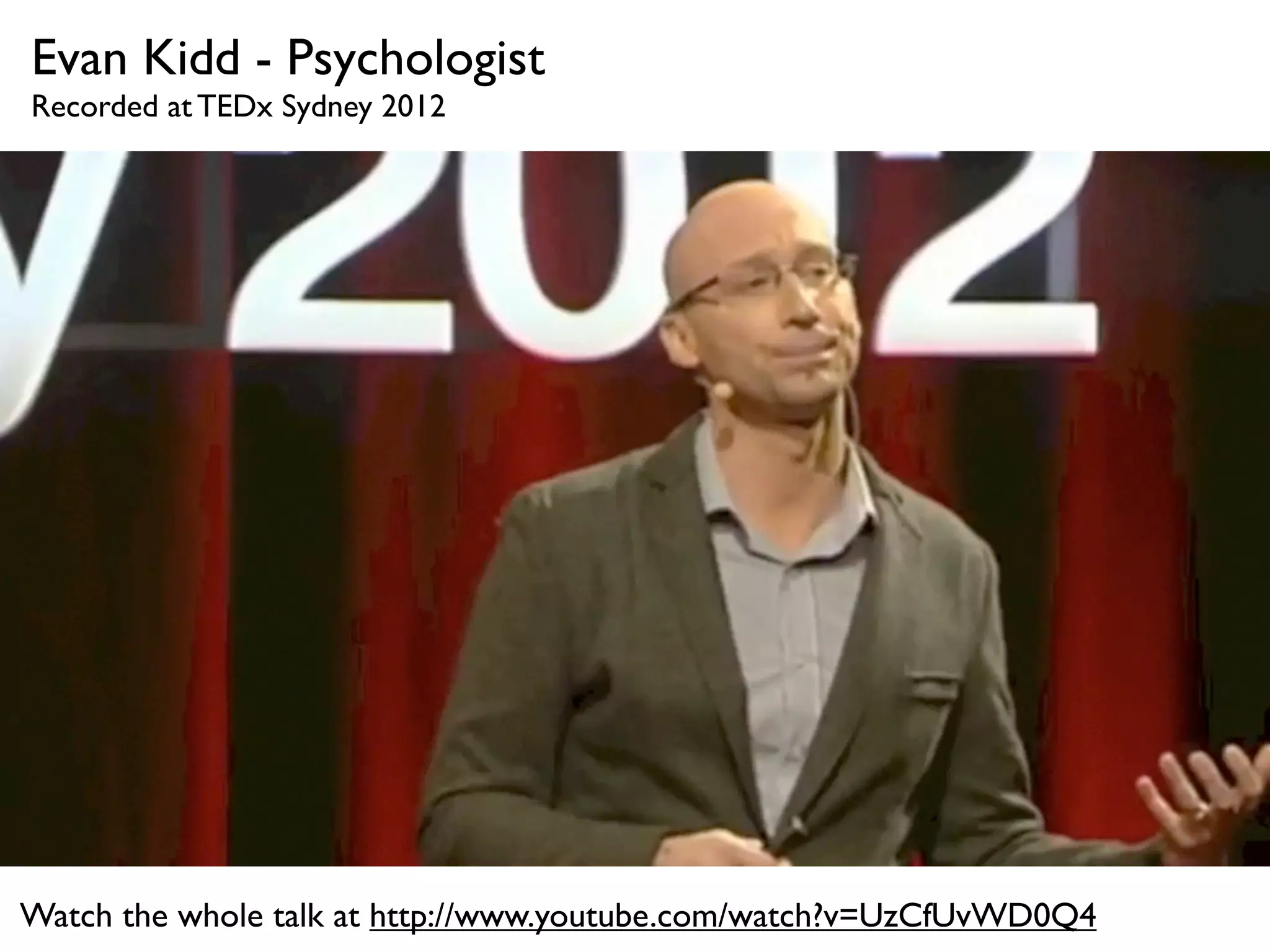 Evan Kidd - Psychologist
Recorded at TEDx Sydney 2012




Watch the whole talk at http://www.youtube.com/watch?v=UzCfUvWD0Q4
 