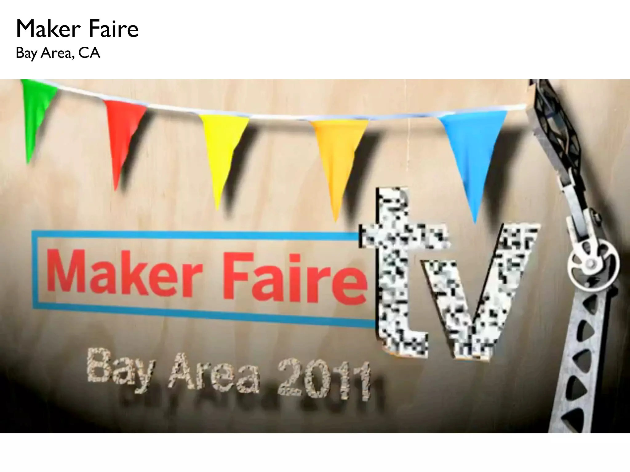 Maker Faire
Bay Area, CA
 