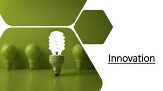 Innovation
 