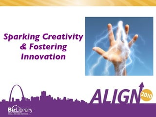 Sparking Creativity & Fostering Innovation 