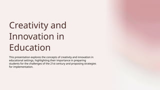 Creativity and Innovation in Education(Presentation) | PPTX