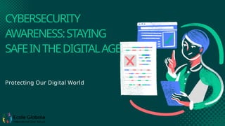 Cybersecurity Awareness: Staying Safe in the Digital Age | PPTX