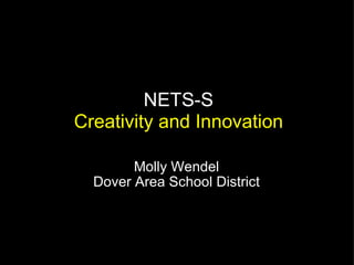   Molly Wendel Dover Area School District   NETS-S Creativity and Innovation 